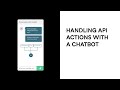 Handling API actions with a chatbot