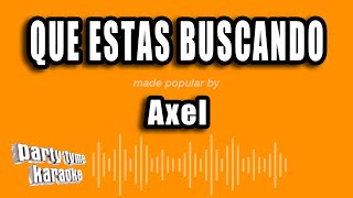 Axel - Que Estas Buscando (Versión Karaoke)