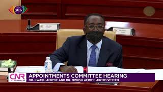 Dr Kwaku Afriyie, Dr Owusu Afriyie vetted by parliament's Appointments Committee | Citi Newsroom