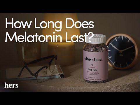 How long does melatonin last?