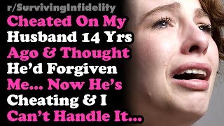 Cheated On My Husband 14 yrs ago, Now He's Cheating On Me & I Can't Handle It.. Surviving Infidelity