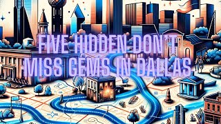 Discover The Unseen Treasures Of Dallas: Top 5 Hidden Gems To Explore!