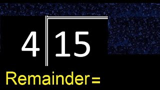 Divide 15 by 4 . remainder , quotient  . Division with 1 Digit Divisors .