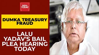 Lalu Prasad Yadav's Bail Hearing In Dumka Treasury Case Today | India Today