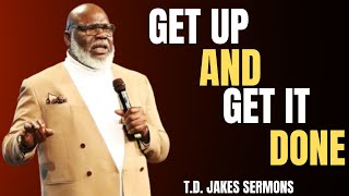 GET UP AND GET IT DONE-MOTIVATIONAL SPEECH -T.D JAKES-#success #success #quotes #motivation