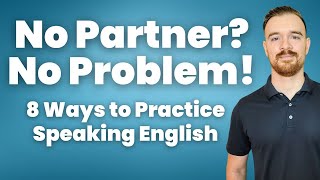 How to Practice Speaking English Without a Partner