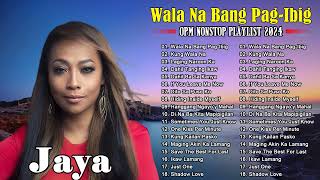 Wala Na Bang Pag - Ibig | Jaya OPM Nonstop Playlist 2024 -  Top 20 Jaya Hugot Love Songs 2024 #jaya