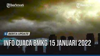 INFO CUACA BMKG 15 JANUARI 2022: POTENSI CUACA EKSTREM HUJAN DAN ANGIN