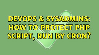 DevOps & SysAdmins: How to protect php script, run by cron?
