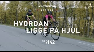 Tips #142 – Sykkeltur – Hvordan ligge på hjul på landevei