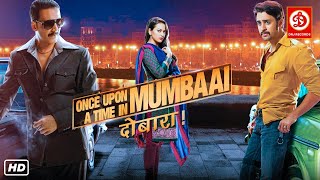 Once Upon ay Time in Mumbai Dobaara! New Blockbuster Movie | Akshay Kumar, Sonakshi Sinha, Imran Khn