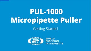 Getting Started with your PUL-1000 Micropipette Puller