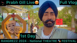 Rangrezz 2024 - National Theatre 🎭 Festival | Chitkara University | Prabh Gill Live | Full Vlog