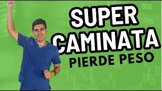 Super caminata: PIERDE PESO AL CAMINAR