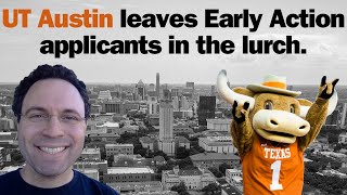 UT Austin Bungles Early Action Big Time!