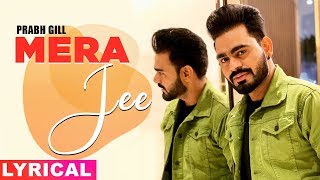 Mera Jee (Lyrical) | Prabh Gill | Gurmeet Singh | Sarab Ghumaan | Latest Punjabi Songs 2020