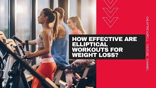 How Effective Are Elliptical Workouts for Weight Loss?