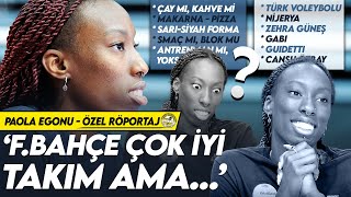 Paola Egonu ile dobra dobra | Smaç hızının sırrı | Hayalindeki meslek | Fenerbahçe | Türkçe mesajlar