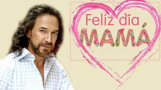 Marco Antonio Solís Feliz Día Mamá - Las Mejores Canciones Sobre La Madre De Marco Antonio Solís