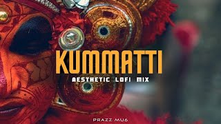 KUMMATTI - Lofi Mix | Prazz Mu6 | Manathoru Mayilattam song