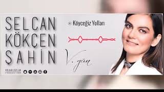 Köyceğiz Yolları - Selcan Kökçen Şahin [ V.Gün © 2018 Volkan Kaplan Production ]