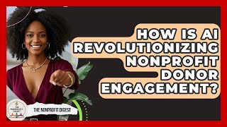 How Is AI Revolutionizing Nonprofit Donor Engagement? - The Nonprofit Digest