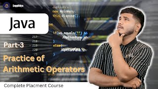 Java Part 3 🔥 Arithmetic Operators Practice | Complete Placement Course
