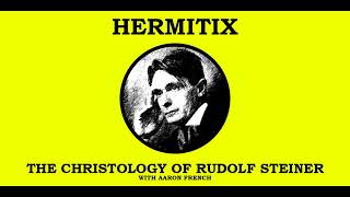 The Christology of Rudolf Steiner with Aaron French