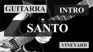 Santo (Vineyard) Guitarra Intro