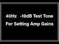 40Hz   -10dB Test Tone for Setting Amp Gains