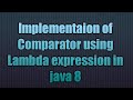 Implementaion of Comparator using lambda expression-java 8 | Java 8 Sorting with Lambdas