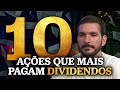 10 AÇÕES QUE MAIS PAGAM DIVIDENDOS NA BOLSA DE VALORES