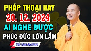 Pháp Thoại Hay Ai Nghe Được Phúc Đức Lớn Lắm - Thầy Thích Đạo Thịnh