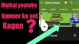 Maikai youtube banner ko set kagen?||how to set youtube banner?