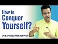 How to Conquer Yourself? By Sandeep Maheshwari I Hindi I Change Your Mind How to Conquer Yourself? By Sandeep Maheshwari I Hindi I Change Your Mind