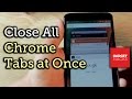 Close All Chrome Tabs Simultaneously on Any Android or iOS Device [How-To]