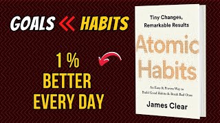 ATOMIC HABITS - Tiny Changes, Remarkable Results by James Clear