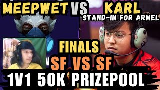 FINALS KARL (STAND-IN FOR ARMEL) VS MEEPWET | 50K PRIZEPOOL 1V1 SF NG KUKUYS