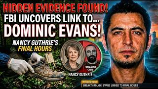FBI Uncovers Hidden Evidence Linking Dominic Evans to Nancy Guthrie’s Final Hours