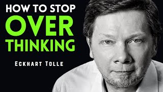 How The 1% STOP OVERTHINKING EVERYTHING - Eckhart Tolle 2023