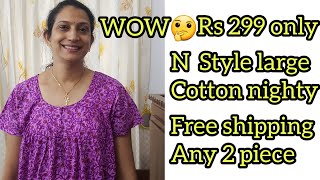 Rs 299 only,Budget friendly N Style large cotton nighty,free shipping any 2 piece,contact 8111802140