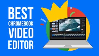 Most powerful Chromebook Video Editor in 2022