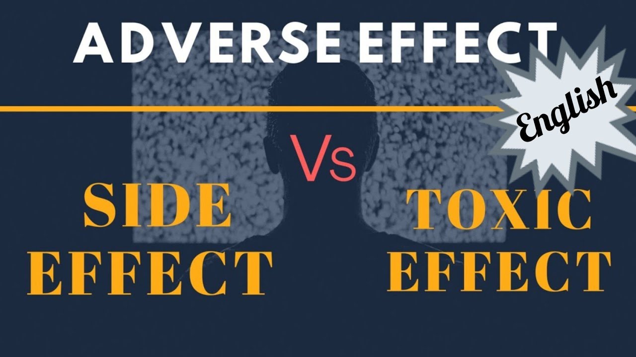 [English]Side Effect Vs Adverse Effect Vs Toxic Effect, Useful For ...