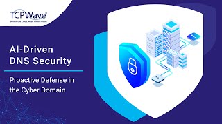 TCPWave's AI-driven DNS Security: Unveiling the Power to Combat Covert Cyber Threats