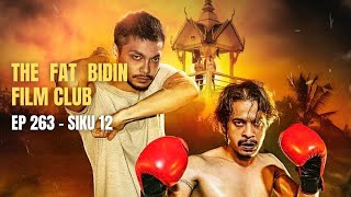 The Fat Bidin Film Club (Ep 263) - Siku 12