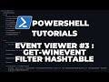 PowerShell Tutorials Event Viewer #3 : Get-WinEvent (Filter by Hashtable)