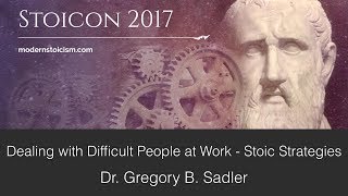 Dealing With Difficult People at Work: Stoic Strategies | A Workshop at Stoicon 2017