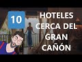 10 Hoteles Cerca Del Gran Cañón