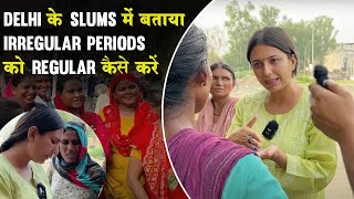 Delhi के Slums में बताया Irregular Periods को Regular कैसे करें | Upasana Ki Duniya