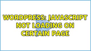 Wordpress: Javascript not loading on certain page (2 Solutions!!)
